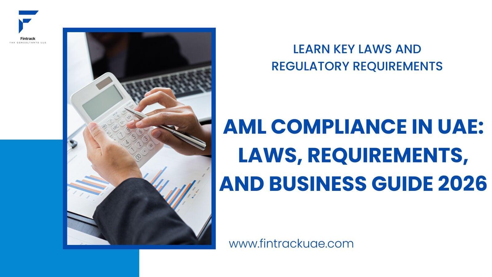 AML Compliance in UAE: Laws, Requirements, and Business Guide 2026